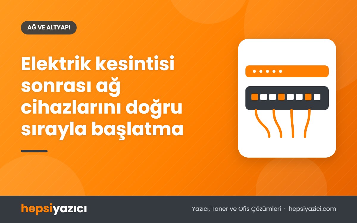 Elektrik kesintisi sonrası ağ cihazlarını doğru sırayla başlatma