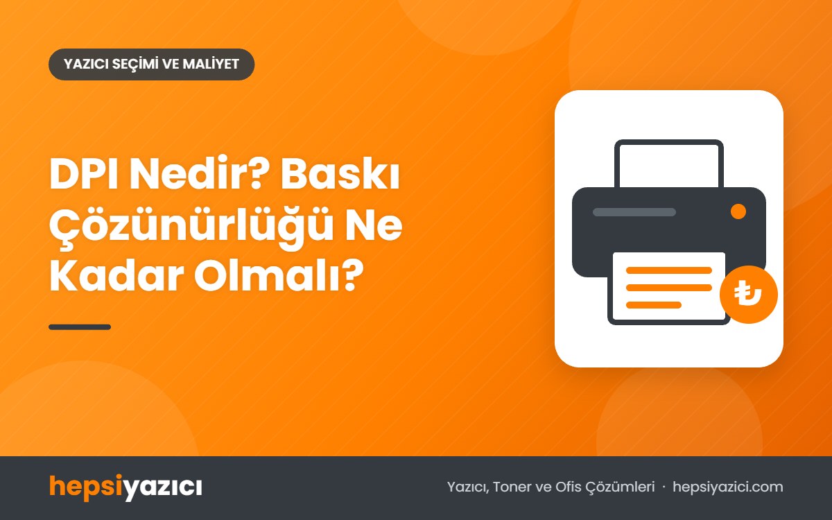DPI Nedir? Baskı Çözünürlüğü Ne Kadar Olmalı?