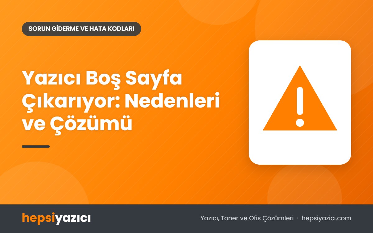 Yazıcı Boş Sayfa Çıkarıyor: Nedenleri ve Çözümü