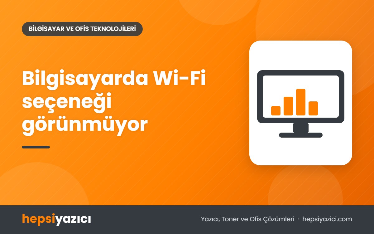 Bilgisayarda Wi-Fi seçeneği görünmüyor